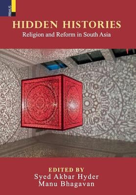 Hidden Histories: Religion and Reform in South Asia by Hyder, Syed Akbar