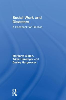 Social Work and Disasters: A Handbook for Practice by Alston, Margaret