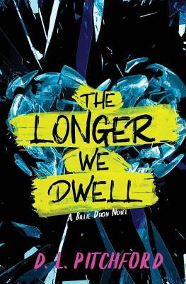 The Longer We Dwell: A College Coming-of-Age Story by Pitchford, D. L.