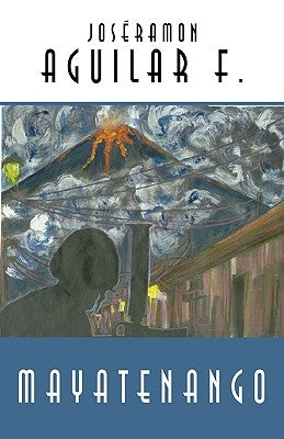 Mayatenango by Aguilar F., Joseramon