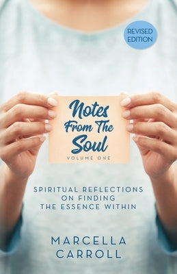 Notes From the Soul: Spiritual Reflections on Finding the Essence Within Revised Edition by Carroll, Marcella