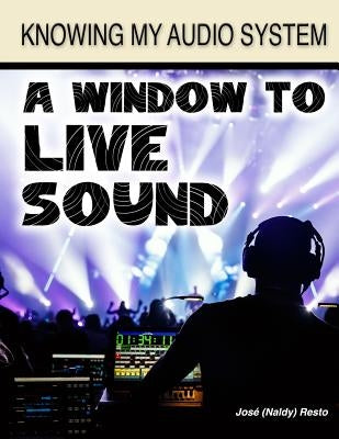 A Window to Live Sound by Resto, Jose E.