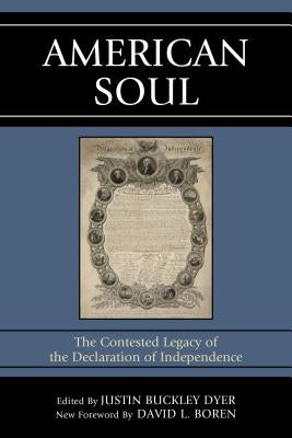 American Soul: The Contested Legacy of the Declaration of Independence by Dyer, Justin Buckley