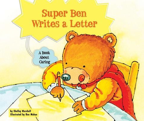 Super Ben Writes a Letter: A Book about Caring by Marshall, Shelley