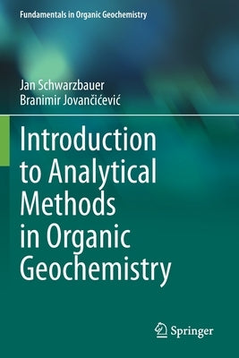Introduction to Analytical Methods in Organic Geochemistry by Schwarzbauer, Jan