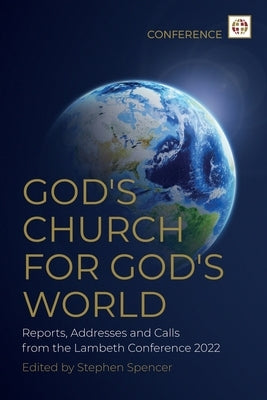 God's Church for God's World: Reports, Addresses and Calls from the Lambeth Conference 2022 by Press, Scm