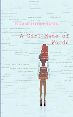A Girl Made of Words by Jensen, Elizabeth Fern