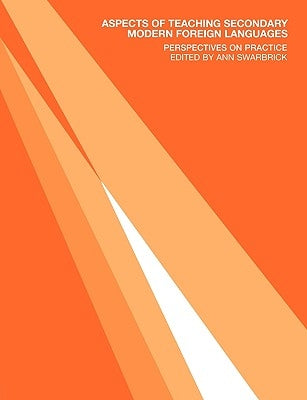 Aspects of Teaching Secondary Modern Foreign Languages: Perspectives on Practice by Swarbrick, Ann