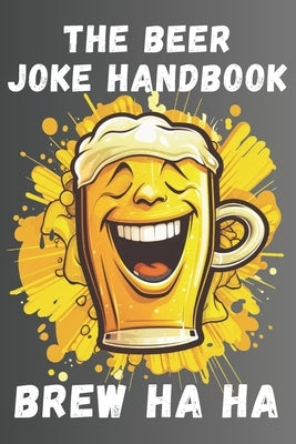 The Beer Joke Handbook: Brew HA HA by Malone, Hops
