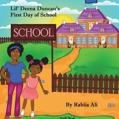 Lil Deena and the First Day of School by Ali, Rabiia