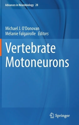 Vertebrate Motoneurons by O'Donovan, Michael J.