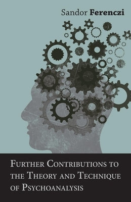 Further Contributions to the Theory and Technique of Psychoanalysis by Ferenczi, Sandor