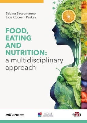 Food, Eating and Nutrition: A Multidisciplinary Approach by Saccomanno, Sabina