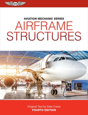 Aviation Mechanic Series: Airframe Structures by Crane, Dale