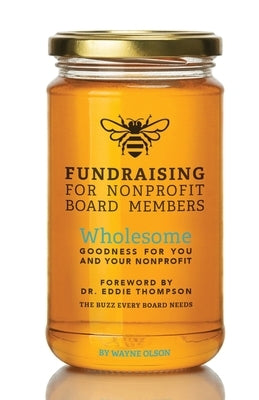 Fundraising for Nonprofit Board Members: Wholesome goodness for you and your nonprofit by Jones, Nancy