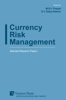 Currency Risk Management: Selected Research Papers by Prasad, M. S. V.