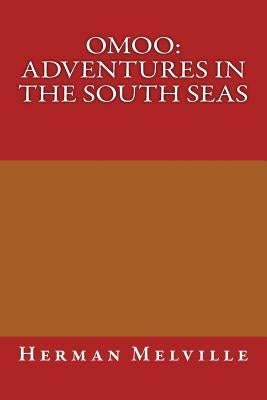 Omoo: Adventures in the South Seas by Melville, Herman
