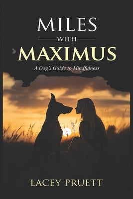 Miles with Maximus: A Dog's Guide to Mindfulness by Pruett, Lacey