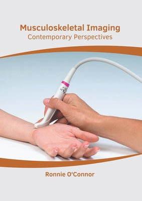 Musculoskeletal Imaging: Contemporary Perspectives by O'Connor, Ronnie