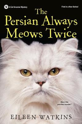 The Persian Always Meows Twice by Watkins, Eileen