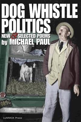 Dog Whistle Politics by Paul, Michael