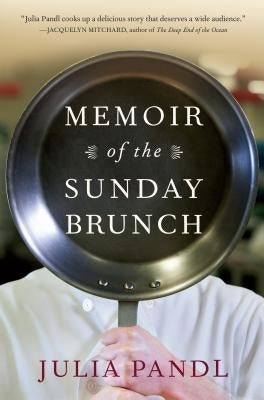 Memoir of the Sunday Brunch by Pandl, Julia
