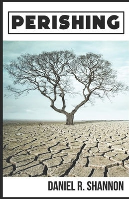 Perishing: What it means to lose the Life by Shannon, Daniel R.