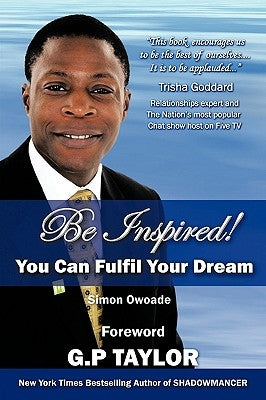 Be Inspired: You Can Fulfil Your Dream by Owoade, Simon