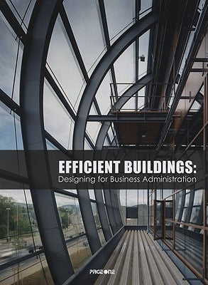 Efficient Buildings: Designing for Business Administration by Page One Publishing