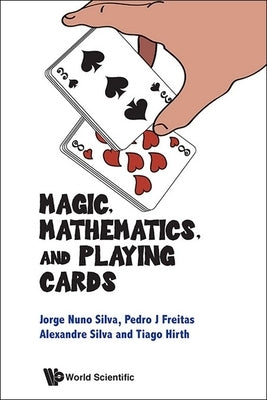 Magic, Mathematics, and Playing Cards by Jorge Nuno Silva, Pedro J. Freitas Alexa