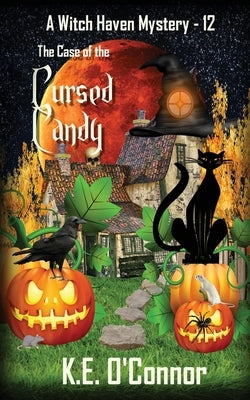 The Case of the Cursed Candy by O'Connor, K. E.