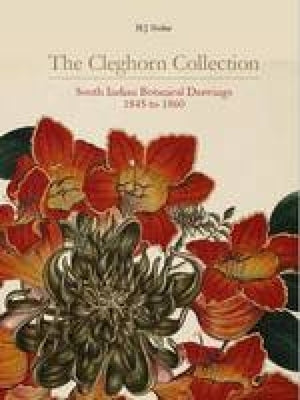 The Cleghorn Collection: South Indian Botanical Drawings 1845 to 1860 by Noltie, Henry
