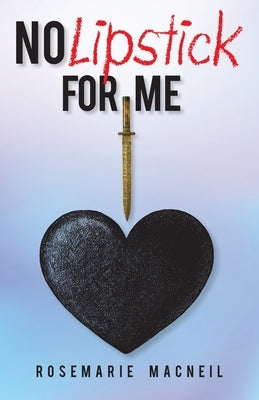 No Lipstick for Me by MacNeil, Rosemarie