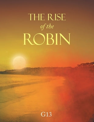 The Rise of the Robin by G13