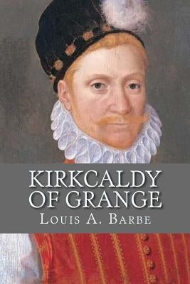 Kirkcaldy Of Grange by Barbe, Louis A.