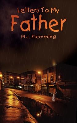 Letters To My Father by Flemming, M. J.