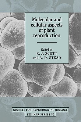 Molecular and Cellular Aspects of Plant Reproduction by Scott, R. J.