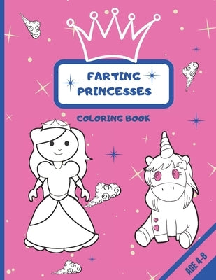 Farting Princesses Coloring Book: A Funny Coloring Book With Stinky Princesses For Girls, Age 4 - 8, 8,5 x 11 by Press, Happynium