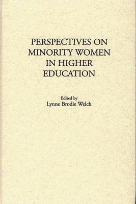 Perspectives on Minority Women in Higher Education by Welch, Lynne Brodie