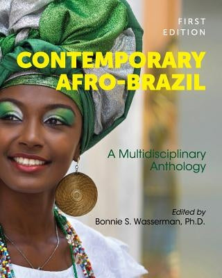 Contemporary Afro-Brazil: A Multidisciplinary Anthology by Wasserman, Bonnie S.