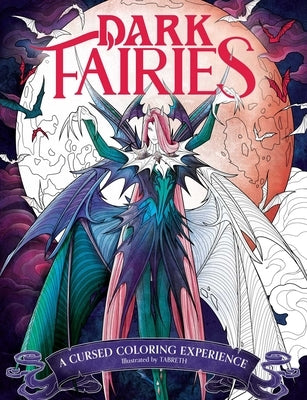 Dark Fairies Coloring: A Cursed Coloring Experience by Tabreth