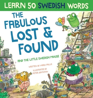 Fabulous Lost & Found and the little Swedish mouse: Laugh as you learn 50 Swedish words with this fun, heartwarming bilingual English Swedish book for by Pallis, Mark