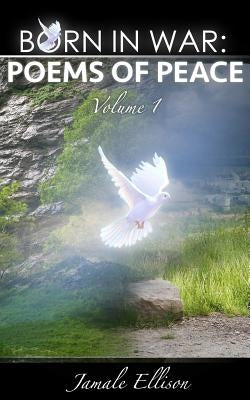 Born In War: Poems of Peace: Volume 1 by Ellison, Jamale Reco