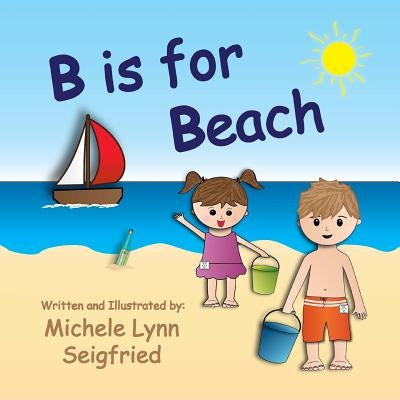 B is for Beach by Seigfried, Michele Lynn