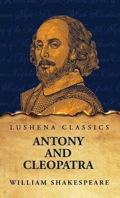 Antony and Cleopatra by Shakespeare, William