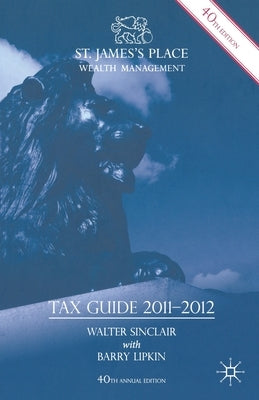 St. James's Place Tax Guide 2011-2012 by Sinclair, W.