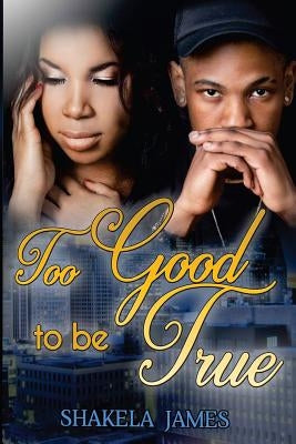 Too Good To Be True by James, Shakela