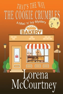 That's the Way The Cookie Crumbles: Book #4, The Mac 'n' Ivy Mysteries by McCourtney, Lorena