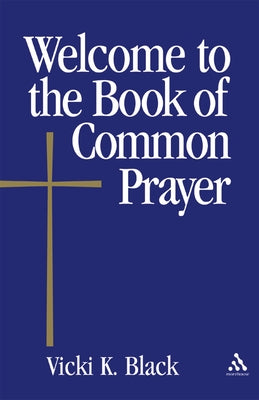 Welcome to the Book of Common Prayer by Black, Vicki K.