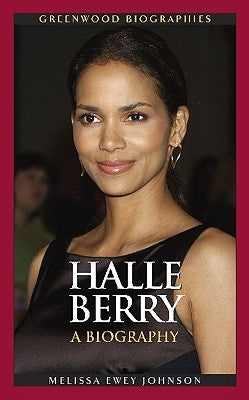 Halle Berry: A Biography by Johnson, Melissa Ewey